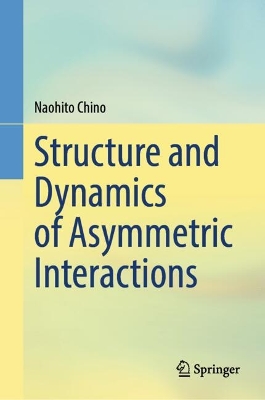 Structure and Dynamics of Asymmetric Interactions 2024 ed.