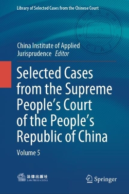 Selected Cases from the Supreme Peoples Court of the Peoples Republic of  China: Volume 5 2024 ed.