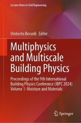 Multiphysics and Multiscale Building Physics: Proceedings of the 9th International Building Physics Conference (IBPC 2024)  Volume 1: Moisture and Materials 2025 ed.