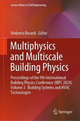 Multiphysics and Multiscale Building Physics: Proceedings of the 9th International Building Physics Conference (IBPC 2024)  Volume 3:  Building Systems and HVAC Technologies 2025 ed.
