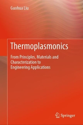 Thermoplasmonics: From Principles, Materials and Characterization to Engineering Applications
