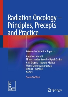 Radiation Oncology  Principles, Precepts and Practice: Volume I  Technical Aspects Second Edition 2025
