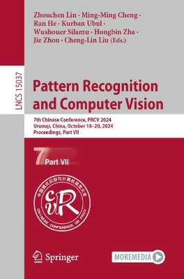 Pattern Recognition and Computer Vision: 7th Chinese Conference, PRCV 2024, Urumqi, China, October 1820, 2024,  Proceedings, Part VII 2024 ed.
