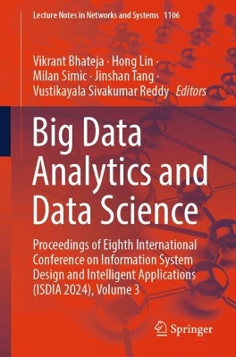 Big Data Analytics and Data Science: Proceedings of Eighth International Conference on Information System Design  and Intelligent Applications (ISDIA 2024), Volume 3 2024 ed.