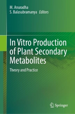 In Vitro Production of Plant Secondary Metabolites: Theory and Practice 2024 ed.