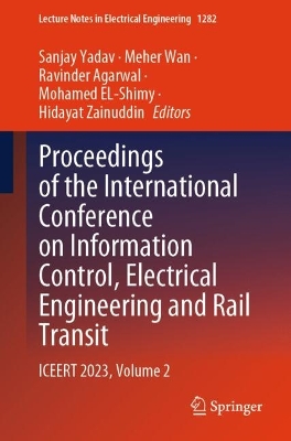 Proceedings of the International Conference on Information Control,  Electrical Engineering and Rail Transit: ICEERT 2023, Volume 2 2025 ed.