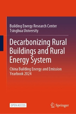 Decarbonizing Rural Buildings and Rural Energy System: China Building Energy and Emission Yearbook 2024 2025 ed.