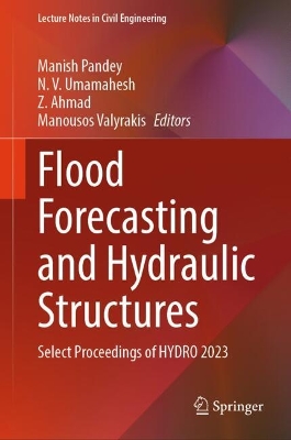 Flood Forecasting and Hydraulic Structures: Select Proceedings of HYDRO 2023