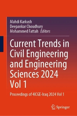 Current Trends in Civil Engineering and Engineering Sciences 2024, Vol 1: Proceedings of 4ICGE-Iraq 2024, Vol 1 2024 ed.