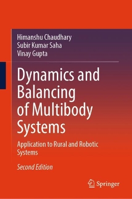 Dynamics and Balancing of Multibody Systems: Application to Rural and Robotic Systems Second Edition 2025