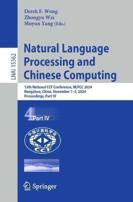 Natural Language Processing and Chinese Computing: 13th National CCF Conference, NLPCC 2024, Hangzhou, China, November 13,  2024, Proceedings, Part IV 2024 ed.