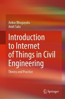 Introduction to Internet of Things in Civil Engineering: Theory and Practice 2025 ed.