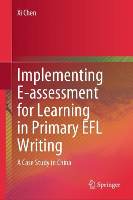 Implementing E-assessment for Learning in Primary EFL Writing: A Case Study in China