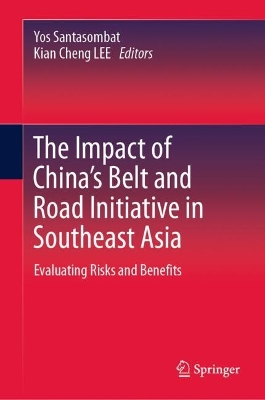 Impact of China's Belt and Road Initiative in Southeast Asia: Evaluating Risks and Benefits 2025 ed.