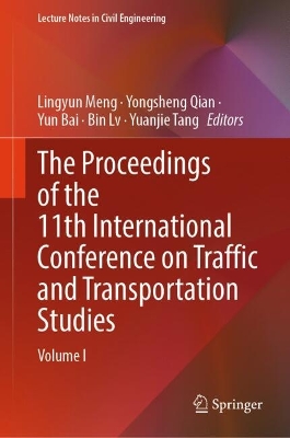 Proceedings of the 11th International Conference on Traffic and Transportation Studies: Volume I