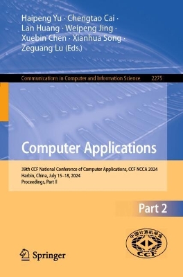 Computer Applications: 39th CCF National Conference of Computer Applications, CCF NCCA 2024,  Harbin, China, July 1518, 2024, Proceedings, Part II 2025 ed.