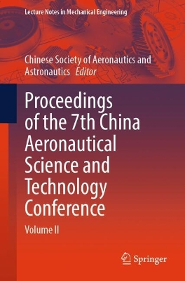 Proceedings of the 7th China Aeronautical Science and Technology Conference: Volume II 2025 ed.