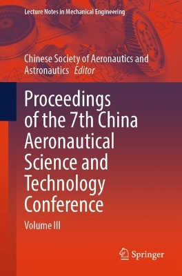 Proceedings of the 7th China Aeronautical Science and Technology Conference: Volume III 2025 ed.
