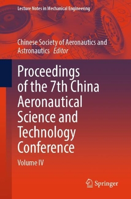 Proceedings of the 7th China Aeronautical Science and Technology Conference: Volume IV 2025 ed.