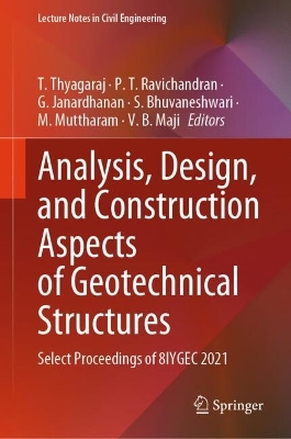 Analysis, Design, and Construction Aspects of Geotechnical Structures: Select Proceedings of 8IYGEC 2021 2025 ed.