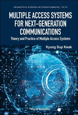 Multiple Access Systems For Next-generation Communications: Theory And  Practice Of Multiple Access Systems