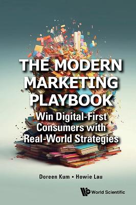 Modern Marketing Playbook, The: Win Digital-first Consumers With Real-world  Strategies