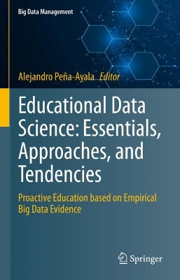 Educational Data Science: Essentials, Approaches, and Tendencies: Proactive Education based on Empirical Big Data Evidence 2023 ed.