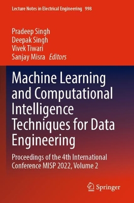 Machine Learning and Computational Intelligence Techniques for Data  Engineering: Proceedings of the 4th International Conference MISP 2022, Volume 2 2023 ed.