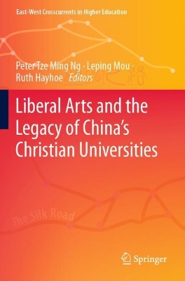 Liberal Arts and the Legacy of Chinas Christian Universities 2023 ed.