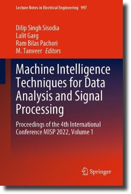 Machine Intelligence Techniques for Data Analysis and Signal Processing: Proceedings of the 4th International Conference MISP 2022, Volume 1