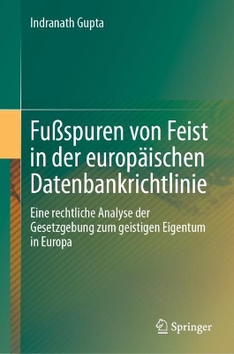 FuÃŸspuren von Feist in der europÃ¤ischen Datenbankrichtlinie: Eine rechtliche Analyse der Gesetzgebung zum geistigen Eigentum in Europa