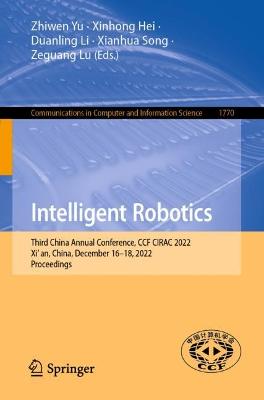 Intelligent Robotics: Third China Annual Conference, CCF CIRAC 2022, Xi'an, China, December 16-18, 2022, Proceedings