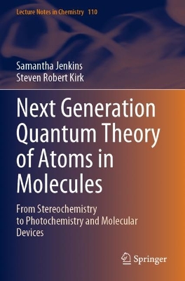 Next Generation Quantum Theory of Atoms in Molecules: From Stereochemistry to Photochemistry and Molecular Devices 2023 ed.