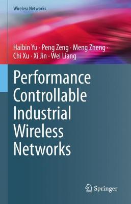 Performance Controllable Industrial Wireless Networks 2023 ed.