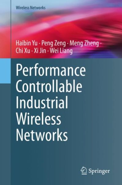 Performance Controllable Industrial Wireless Networks 2023 ed.