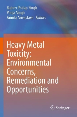 Heavy Metal Toxicity: Environmental Concerns, Remediation and Opportunities 2023 ed.