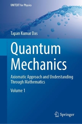 Quantum Mechanics: Axiomatic Approach and Understanding Through Mathematics 2023 ed.