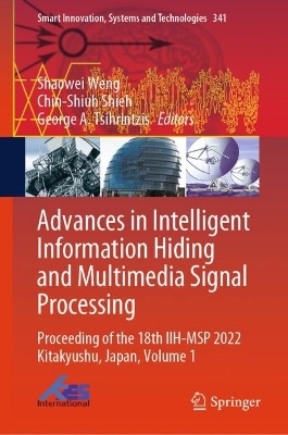 Advances in Intelligent Information Hiding and Multimedia Signal Processing: Proceeding of the 18th IIH-MSP 2022 Kitakyushu, Japan, Volume 1