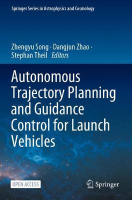 Autonomous Trajectory Planning and Guidance Control for Launch Vehicles 1st ed. 2023