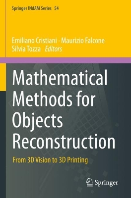 Mathematical Methods for Objects Reconstruction: From 3D Vision to 3D Printing 2023 ed.