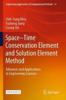 SpaceTime Conservation Element and Solution Element Method: Advances and Applications in Engineering Sciences 1st ed. 2023