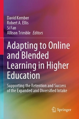 Adapting to Online and Blended Learning in Higher Education: Supporting the Retention and Success of the Expanded and Diversified Intake 2023 ed.