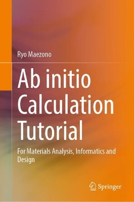 Ab initio Calculation Tutorial: For Materials Analysis, Informatics and Design 2023 ed.