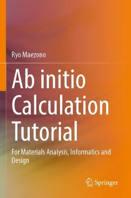 Ab initio Calculation Tutorial: For Materials Analysis, Informatics and Design 2023 ed.
