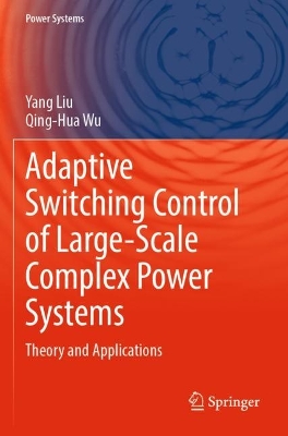 Adaptive Switching Control of Large-Scale Complex Power Systems: Theory and Applications 2023 ed.
