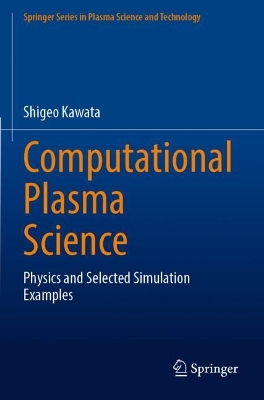 Computational Plasma Science: Physics and Selected Simulation Examples 2023 ed.
