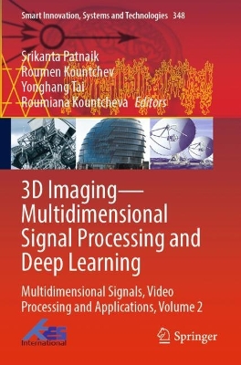 3D ImagingMultidimensional Signal Processing and Deep Learning: Multidimensional Signals, Video Processing and Applications, Volume 2 2023 ed.