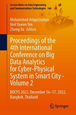 Proceedings of the 4th International Conference on Big Data Analytics for  Cyber-Physical System in Smart City - Volume 2: BDCPS 2022, December 1617, 2022, Bangkok, Thailand 1st ed. 2023