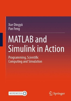 MATLAB and Simulink in Action: Programming, Scientific Computing and Simulation