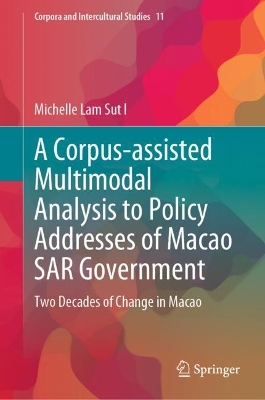 Corpus-assisted Multimodal Analysis to Policy Addresses of Macao SAR Government: Two Decades of Change in Macao